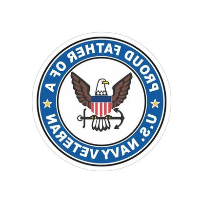 US Navy Veteran Proud Father (U.S. Navy) REVERSE PRINT Transparent Die-Cut STICKER 4 Inch Die-Cut Transparent - The Sticker Space