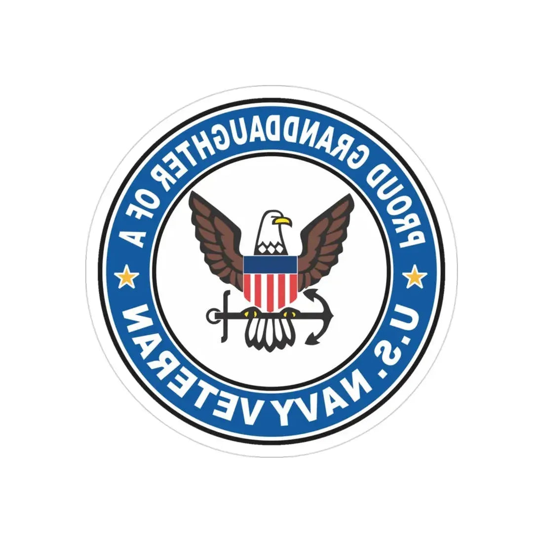 US Navy Veteran Proud Granddaughter (U.S. Navy) REVERSE PRINT Transparent Die-Cut STICKER 3 Inch Die-Cut Transparent - The Sticker Space