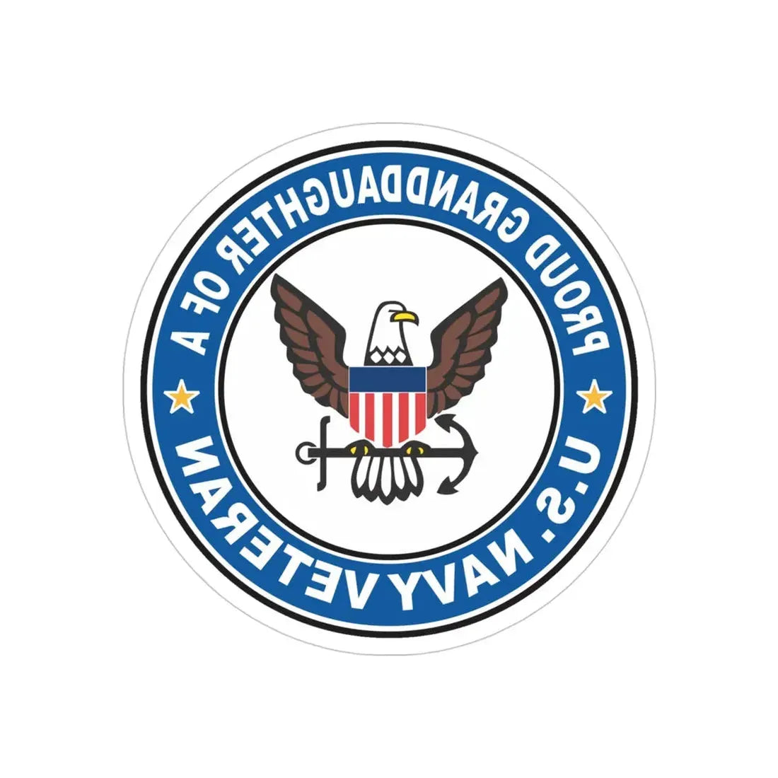 US Navy Veteran Proud Granddaughter (U.S. Navy) REVERSE PRINT Transparent Die-Cut STICKER 4 Inch Die-Cut Transparent - The Sticker Space
