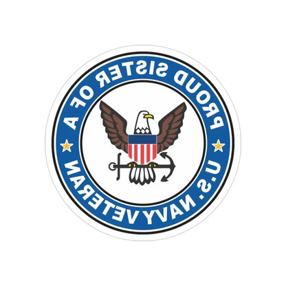US Navy Veteran Proud Sister (U.S. Navy) REVERSE PRINT Transparent Die-Cut STICKER 3 Inch Die-Cut Transparent - The Sticker Space