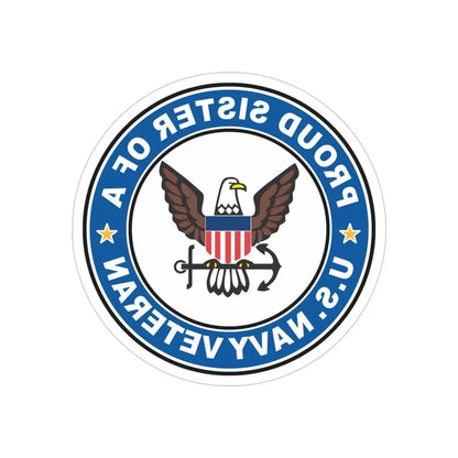 US Navy Veteran Proud Sister (U.S. Navy) REVERSE PRINT Transparent Die-Cut STICKER 4 Inch Die-Cut Transparent - The Sticker Space