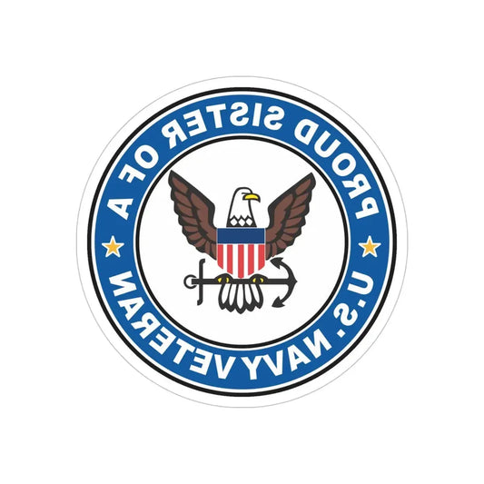 US Navy Veteran Proud Sister (U.S. Navy) REVERSE PRINT Transparent Die-Cut STICKER 6 Inch Die-Cut Transparent - The Sticker Space