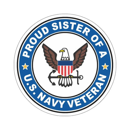 US Navy Veteran Proud Sister (U.S. Navy) STICKER Vinyl Kiss-Cut Decal 6 Inch White - The Sticker Space