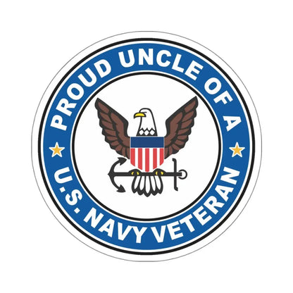 US Navy Veteran Proud Uncle (U.S. Navy) STICKER Vinyl Kiss-Cut Decal 4 Inch White - The Sticker Space