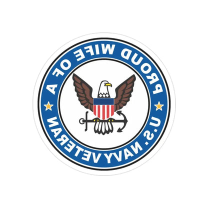 US Navy Veteran Proud Wife (U.S. Navy) REVERSE PRINT Transparent Die-Cut STICKER 2 Inch Die-Cut Transparent - The Sticker Space