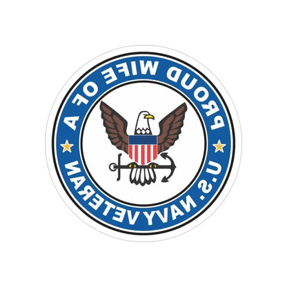 US Navy Veteran Proud Wife (U.S. Navy) REVERSE PRINT Transparent Die-Cut STICKER 3 Inch Die-Cut Transparent - The Sticker Space