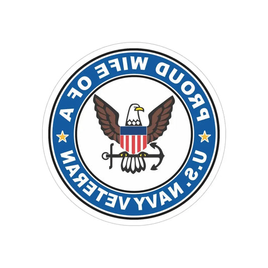 US Navy Veteran Proud Wife (U.S. Navy) REVERSE PRINT Transparent Die-Cut STICKER 6 Inch Die-Cut Transparent - The Sticker Space