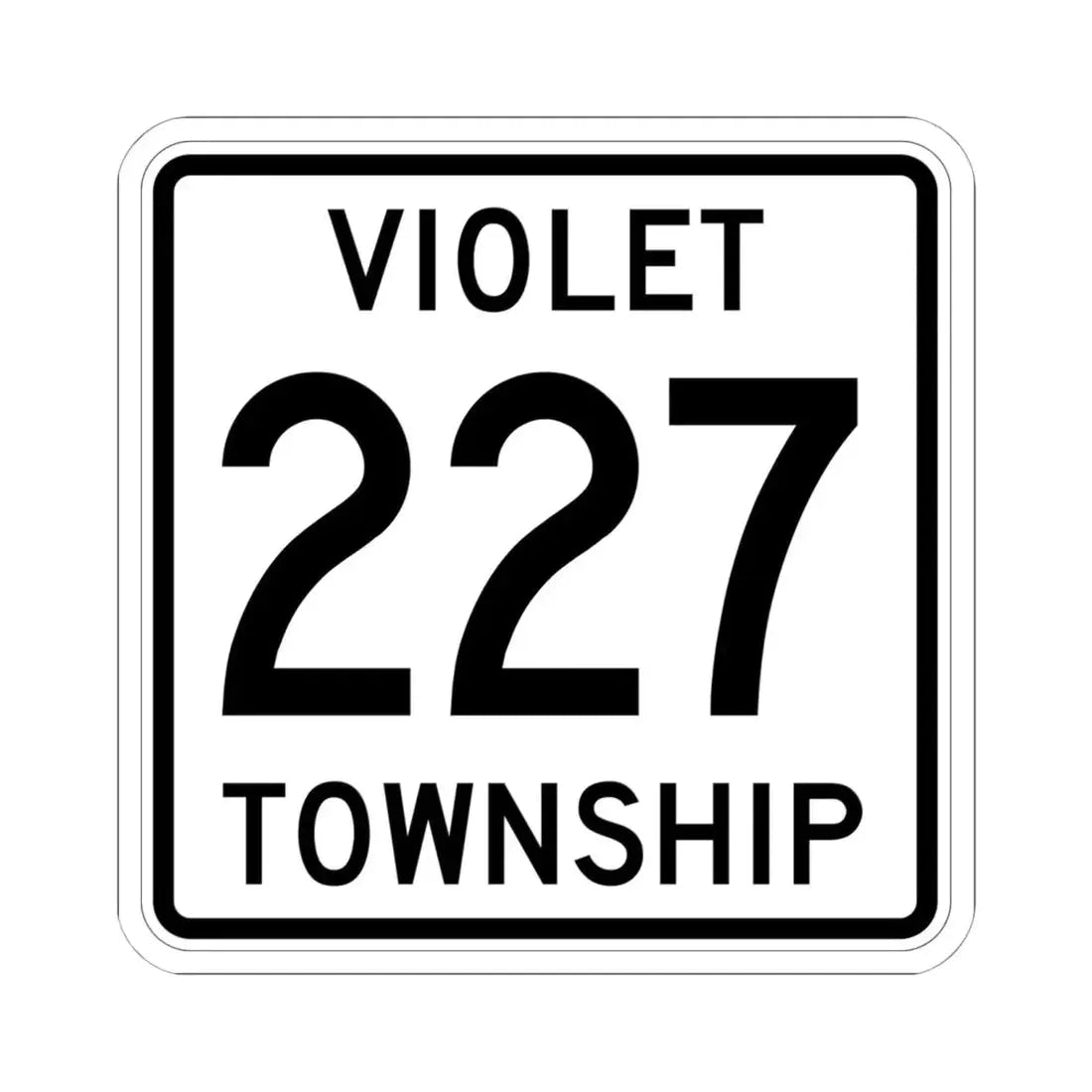 Violet Township Route 227 Fairfield County Ohio (Ohio) (Road Sign) STICKER Vinyl Kiss-Cut Decal 6 Inch White - The Sticker Space