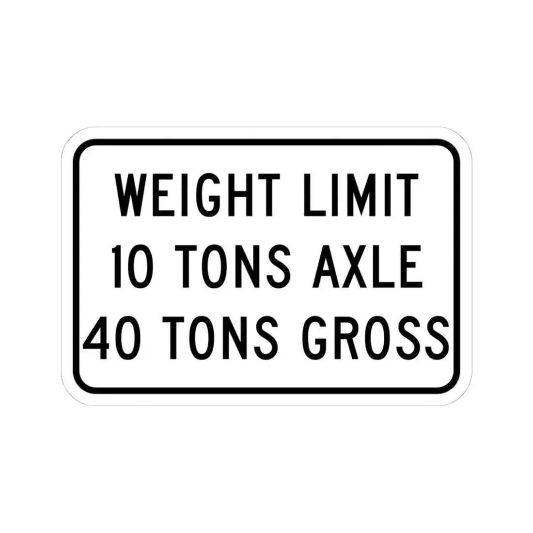 WEIGHT LIMIT IQ TONS AXLE 40 TONS GROSS Illinois MUTCD R12-I108 template (Illinois) (Road Sign) STICKER Vinyl Kiss-Cut Decal 4 Inch White - The Sticker Space